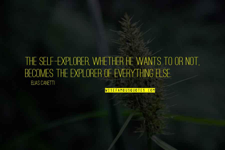 Aghazarian Los Gatos Quotes By Elias Canetti: The self-explorer, whether he wants to or not,