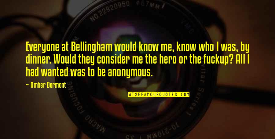 Aghili Quotes By Amber Dermont: Everyone at Bellingham would know me, know who Aghili Quotes By Amber Dermont: Everyone at Bellingham would know me, know who