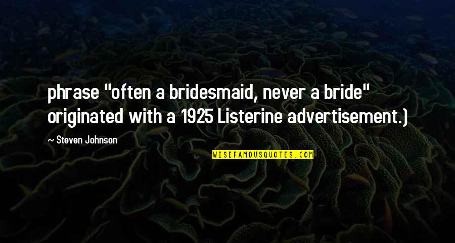 Aghora Tantra Quotes By Steven Johnson: phrase "often a bridesmaid, never a bride" originated Aghora Tantra Quotes By Steven Johnson: phrase "often a bridesmaid, never a bride" originated