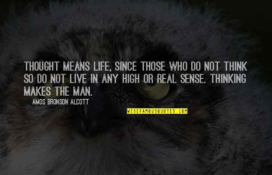 Agi Stock Quotes By Amos Bronson Alcott: Thought means life, since those who do not Agi Stock Quotes By Amos Bronson Alcott: Thought means life, since those who do not