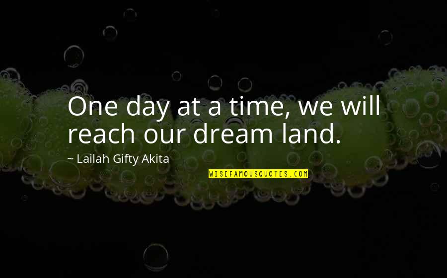Agi Tmo Ins Deductible Quotes By Lailah Gifty Akita: One day at a time, we will reach