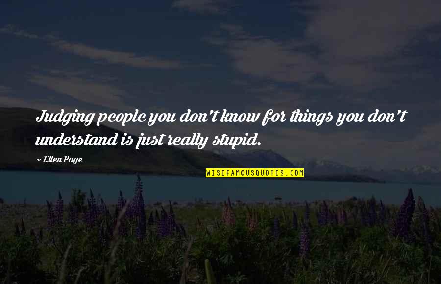 Agides Quotes By Ellen Page: Judging people you don't know for things you