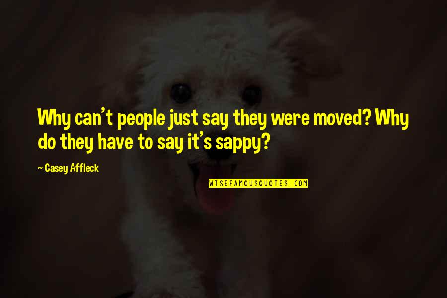 Agienta Quotes By Casey Affleck: Why can't people just say they were moved?