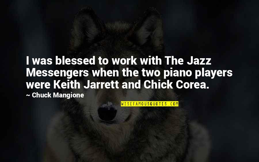 Agigantado Quotes By Chuck Mangione: I was blessed to work with The Jazz Agigantado Quotes By Chuck Mangione: I was blessed to work with The Jazz