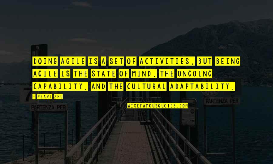 Agile Mind Quotes By Pearl Zhu: Doing agile is a set of activities, but Agile Mind Quotes By Pearl Zhu: Doing agile is a set of activities, but