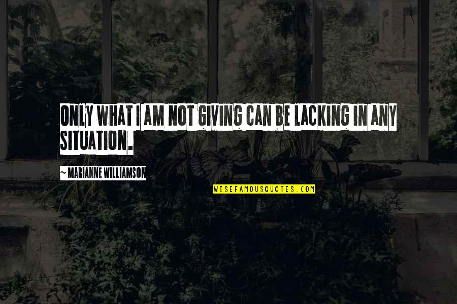 Agilethought Quotes By Marianne Williamson: Only what I am not giving can be