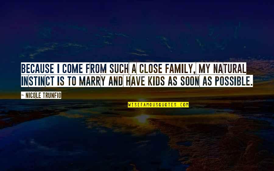 Aging And Mental Health Quotes By Nicole Trunfio: Because I come from such a close family, Aging And Mental Health Quotes By Nicole Trunfio: Because I come from such a close family,
