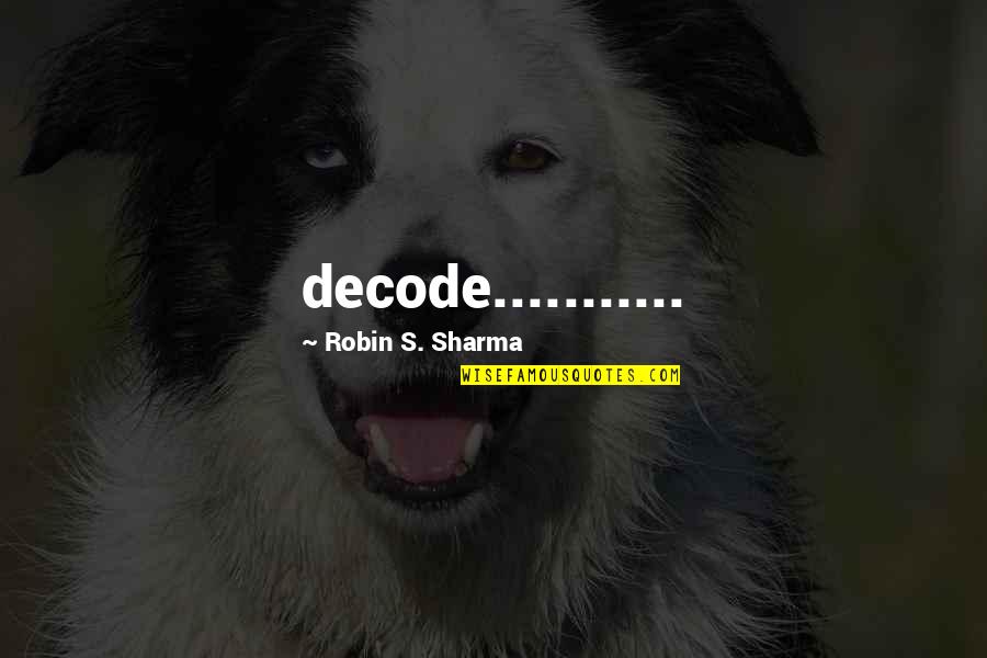 Aging And Mental Health Quotes By Robin S. Sharma: decode........... Aging And Mental Health Quotes By Robin S. Sharma: decode...........