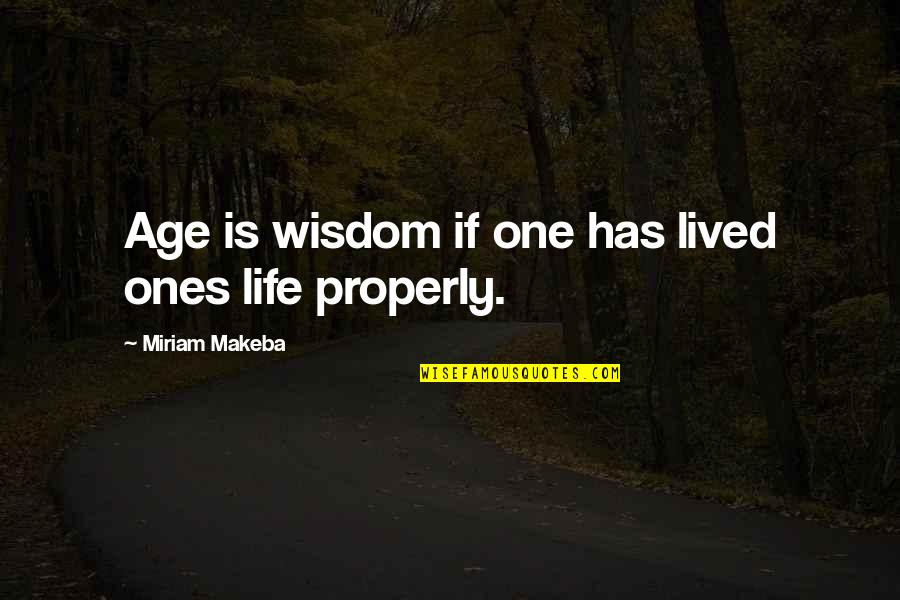 Aging And Wisdom Quotes By Miriam Makeba: Age is wisdom if one has lived ones