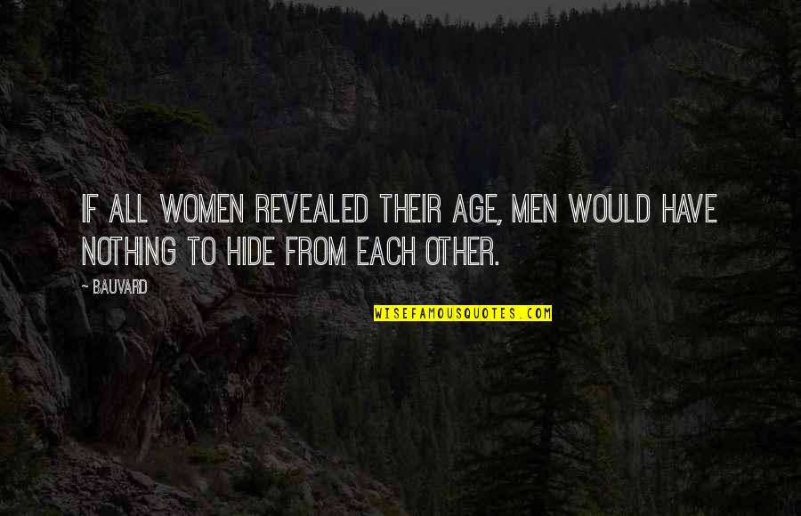 Aging For Women Quotes By Bauvard: If all women revealed their age, men would