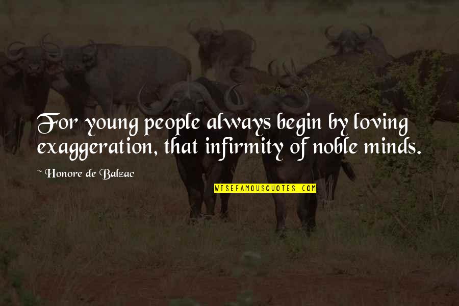 Aging Gracefully Birthday Quotes By Honore De Balzac: For young people always begin by loving exaggeration,