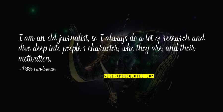 Aging Humour Quotes By Peter Landesman: I am an old journalist, so I always