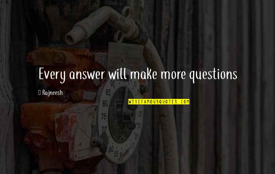 Aging In Reverse Quotes By Rajneesh: Every answer will make more questions