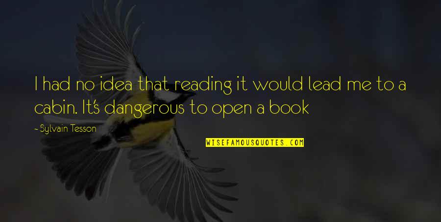 Aging Out Of Foster Care Quotes By Sylvain Tesson: I had no idea that reading it would