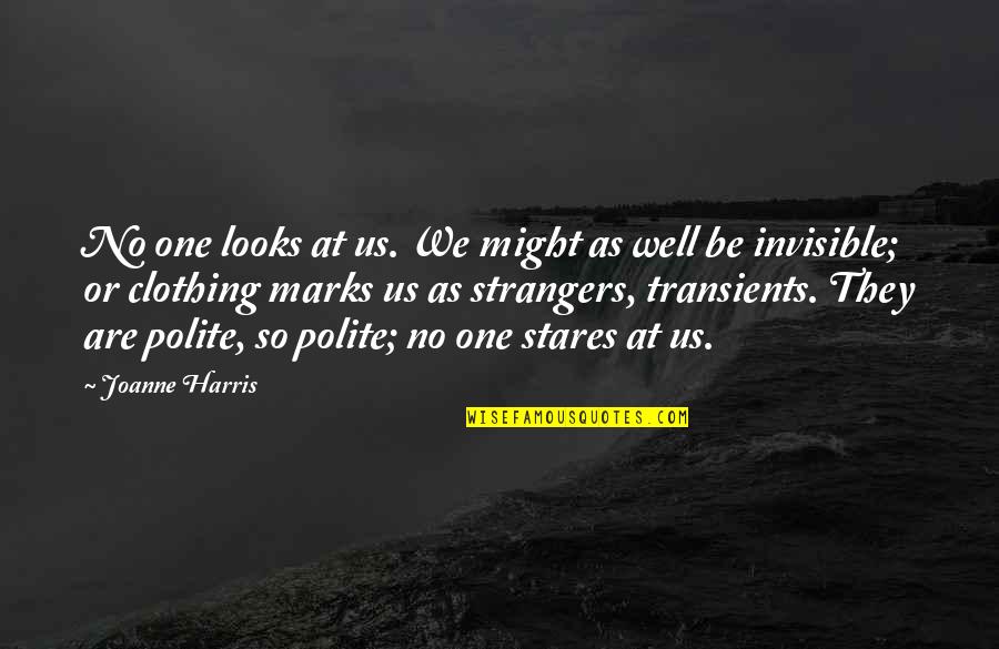 Aging Pets Quotes By Joanne Harris: No one looks at us. We might as Aging Pets Quotes By Joanne Harris: No one looks at us. We might as