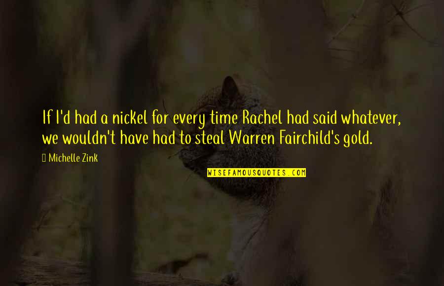Aging Pets Quotes By Michelle Zink: If I'd had a nickel for every time Aging Pets Quotes By Michelle Zink: If I'd had a nickel for every time