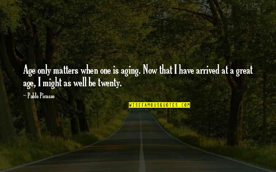 Aging Well Quotes By Pablo Picasso: Age only matters when one is aging. Now Aging Well Quotes By Pablo Picasso: Age only matters when one is aging. Now