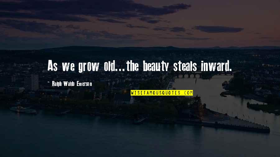 Aging Well Quotes By Ralph Waldo Emerson: As we grow old...the beauty steals inward.
