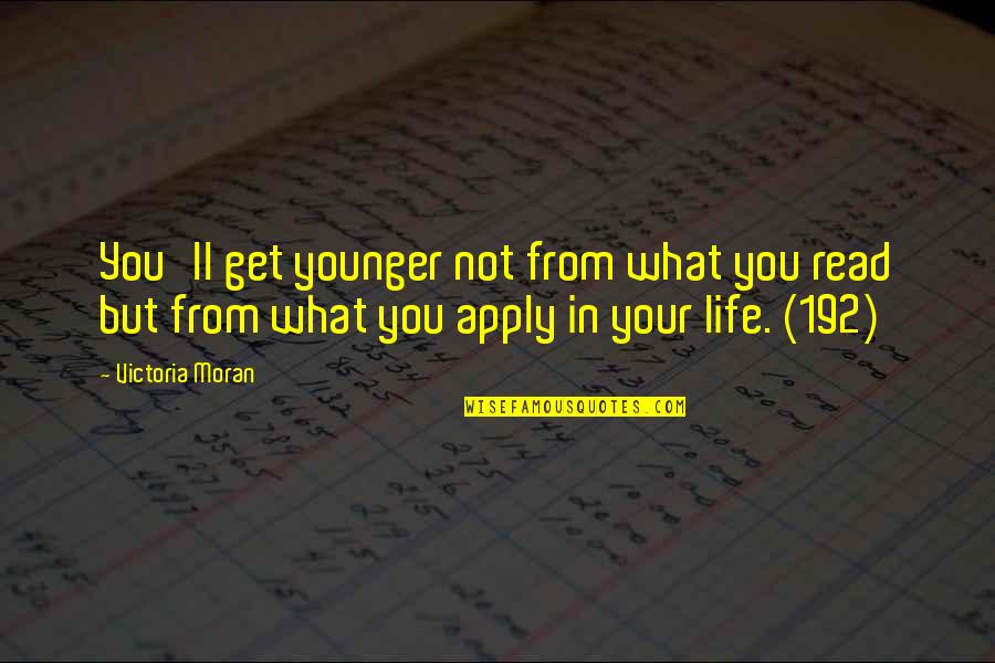 Aging Well Quotes By Victoria Moran: You'll get younger not from what you read Aging Well Quotes By Victoria Moran: You'll get younger not from what you read