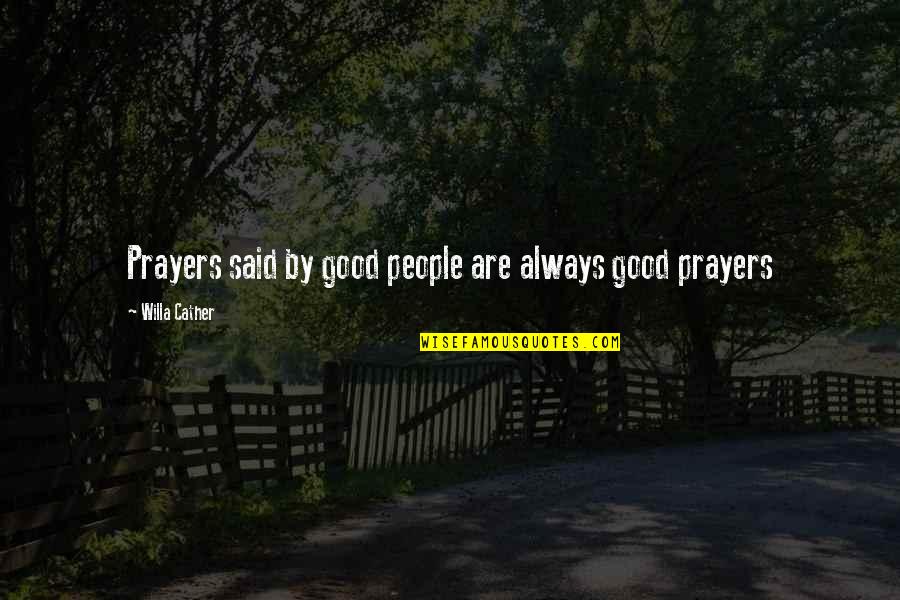 Aging Wisely Quotes By Willa Cather: Prayers said by good people are always good