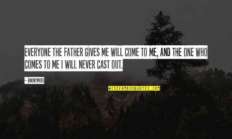 Aging With Grace Quotes By Anonymous: Everyone the Father gives Me will come to