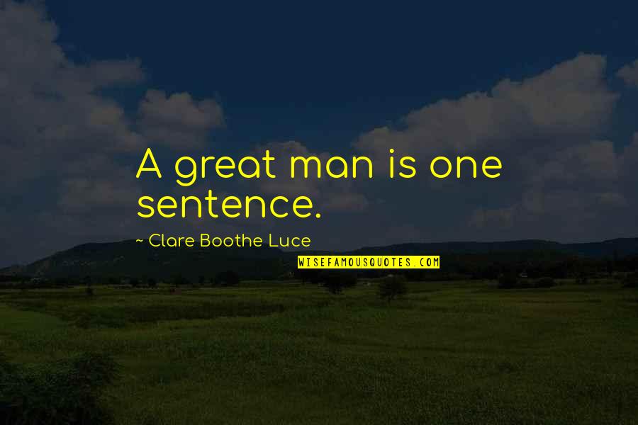 Agiotage Playing Quotes By Clare Boothe Luce: A great man is one sentence.