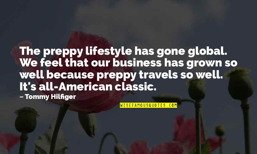 Agire Onssa Quotes By Tommy Hilfiger: The preppy lifestyle has gone global. We feel