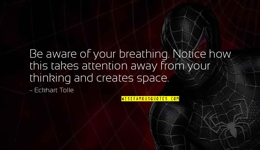 Agis Ii Of Sparta Quotes By Eckhart Tolle: Be aware of your breathing. Notice how this