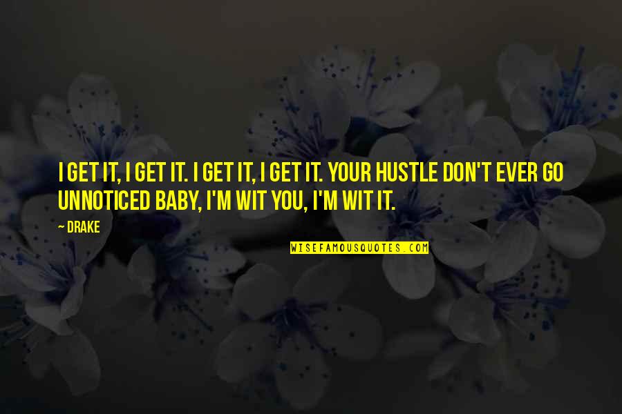Agitadores De Cafe Quotes By Drake: I get it, I get it. I get