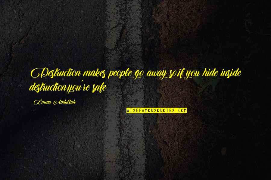 Agitadores De Vidrio Quotes By Emma Abdullah: Destruction makes people go away so,if you hide