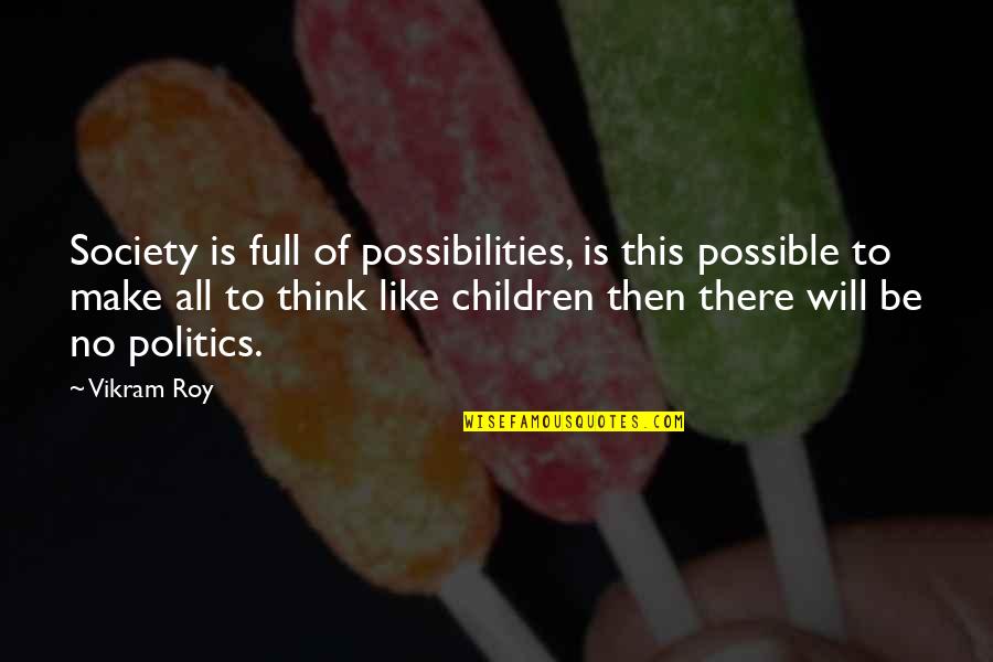 Agitar En Quotes By Vikram Roy: Society is full of possibilities, is this possible