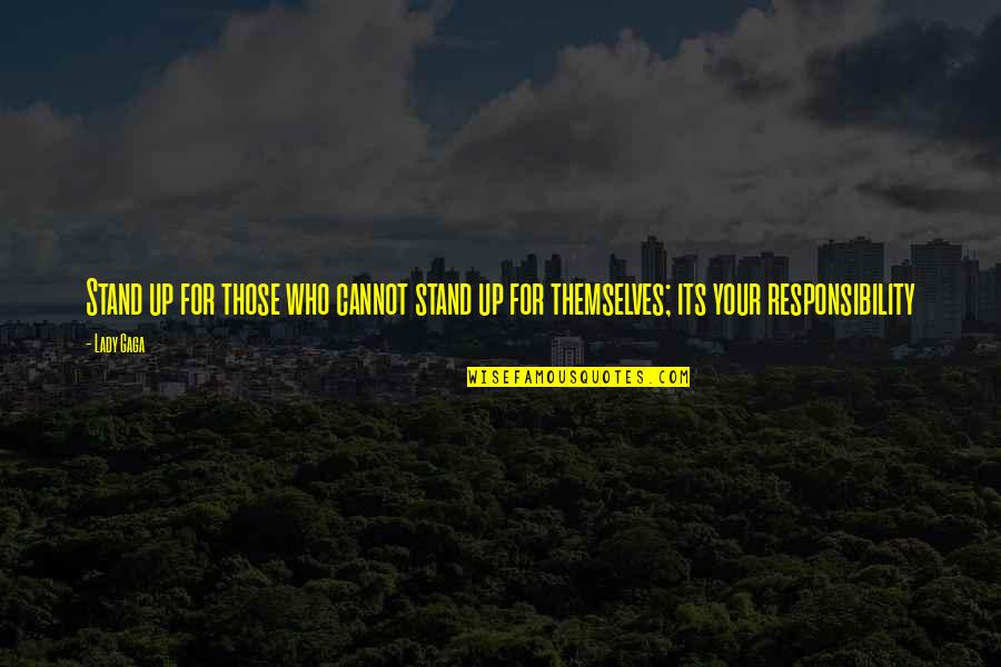 Agitatedly Synonyms Quotes By Lady Gaga: Stand up for those who cannot stand up