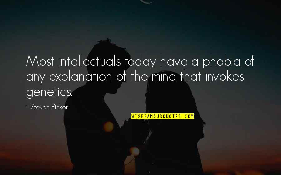 Agitates Synonym Quotes By Steven Pinker: Most intellectuals today have a phobia of any Agitates Synonym Quotes By Steven Pinker: Most intellectuals today have a phobia of any