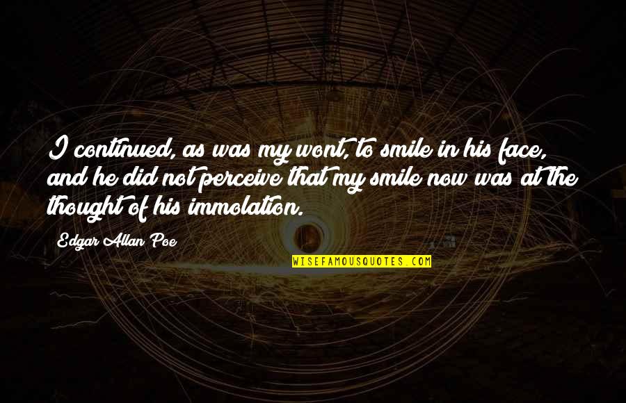 Agitation Before Death Quotes By Edgar Allan Poe: I continued, as was my wont, to smile Agitation Before Death Quotes By Edgar Allan Poe: I continued, as was my wont, to smile