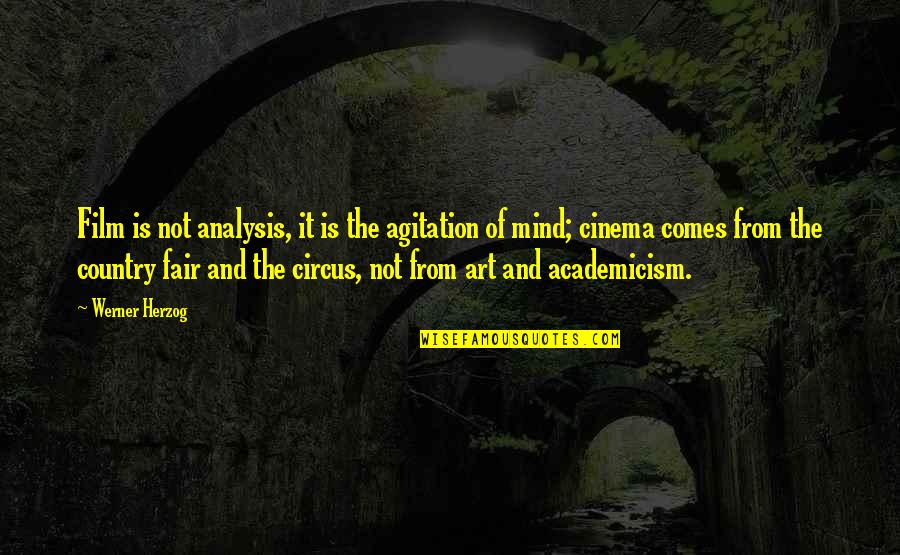 Agitation Quotes By Werner Herzog: Film is not analysis, it is the agitation