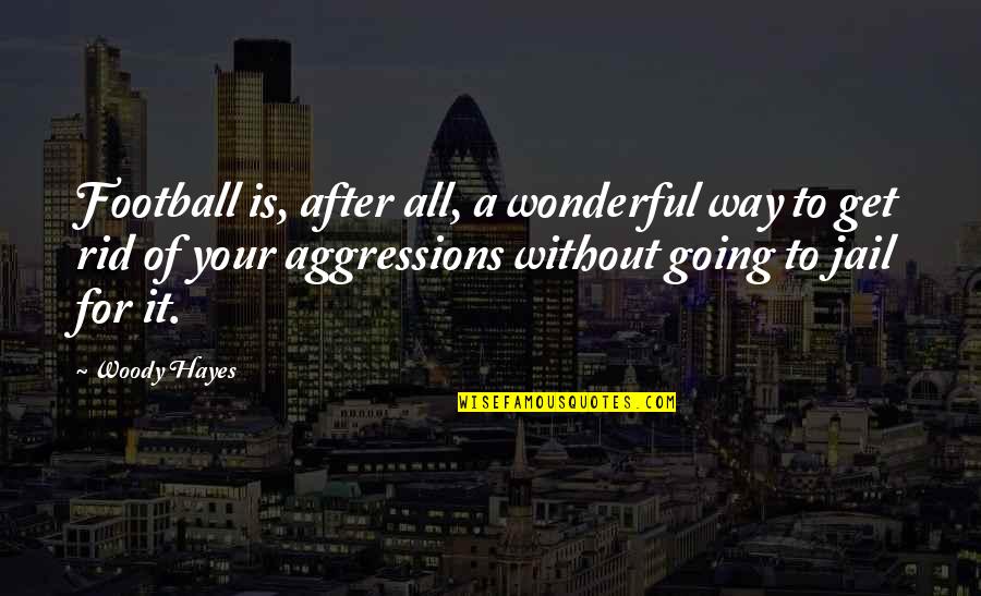 Agiva Gym Quotes By Woody Hayes: Football is, after all, a wonderful way to Agiva Gym Quotes By Woody Hayes: Football is, after all, a wonderful way to
