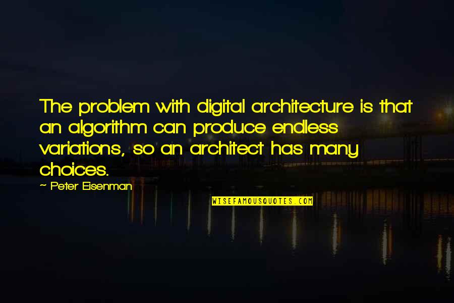 Agla Sikel Quotes By Peter Eisenman: The problem with digital architecture is that an