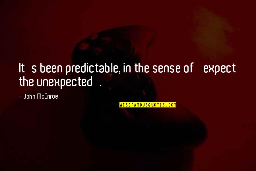 Aglca Quotes By John McEnroe: It's been predictable, in the sense of 'expect
