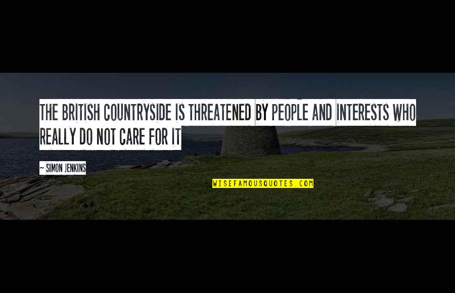 Agle Quotes By Simon Jenkins: The British countryside is threatened by people and Agle Quotes By Simon Jenkins: The British countryside is threatened by people and