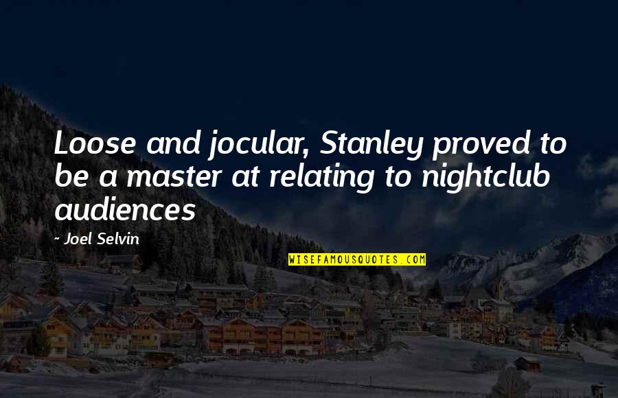 Agleam Poetry Quotes By Joel Selvin: Loose and jocular, Stanley proved to be a