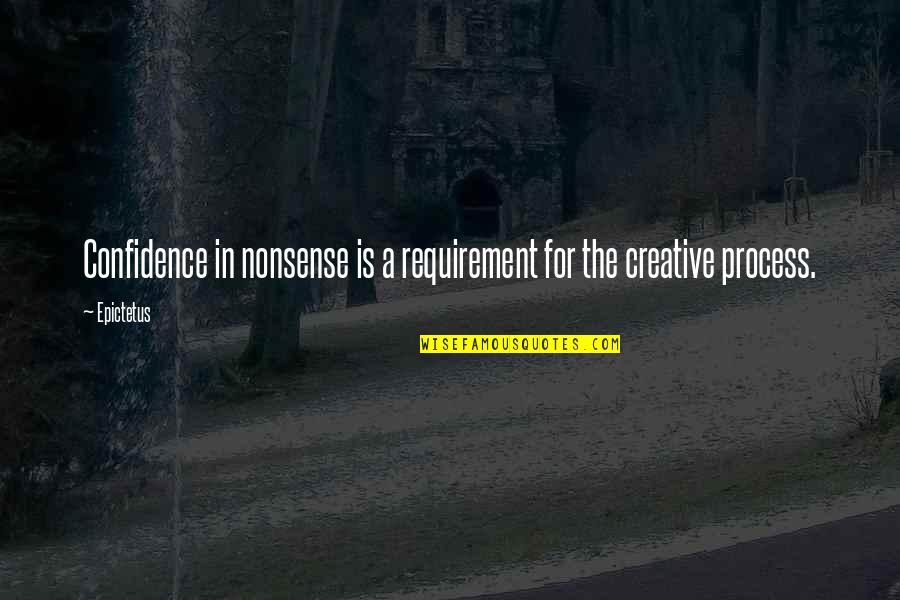 Aglia Quotes By Epictetus: Confidence in nonsense is a requirement for the