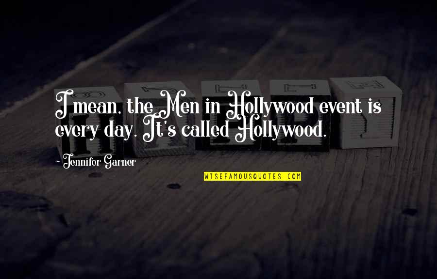 Aglia Quotes By Jennifer Garner: I mean, the Men in Hollywood event is