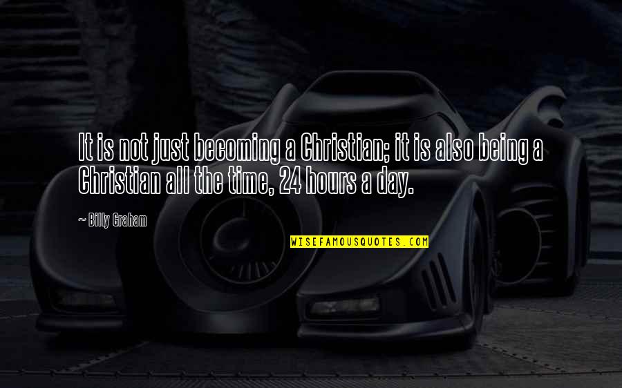 Agm Funny Quotes By Billy Graham: It is not just becoming a Christian; it Agm Funny Quotes By Billy Graham: It is not just becoming a Christian; it