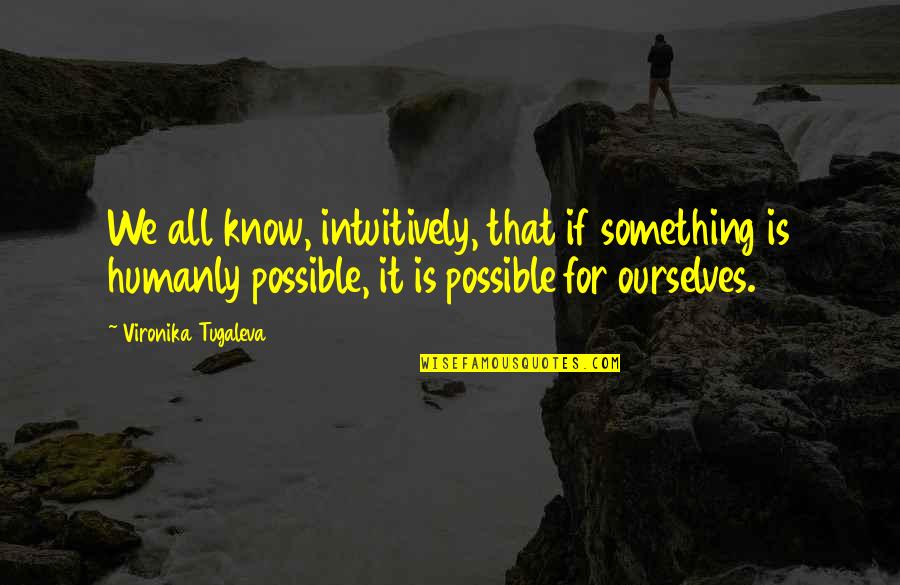 Agm Funny Quotes By Vironika Tugaleva: We all know, intuitively, that if something is Agm Funny Quotes By Vironika Tugaleva: We all know, intuitively, that if something is