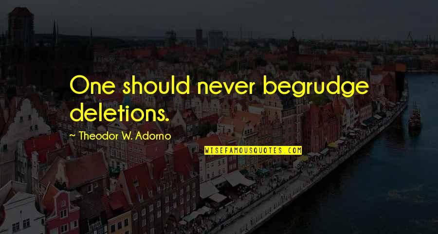 Agnar Quotes By Theodor W. Adorno: One should never begrudge deletions. Agnar Quotes By Theodor W. Adorno: One should never begrudge deletions.