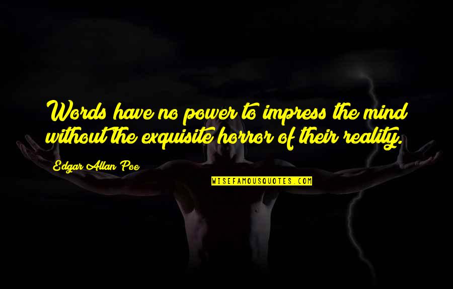 Agnello Quotes By Edgar Allan Poe: Words have no power to impress the mind