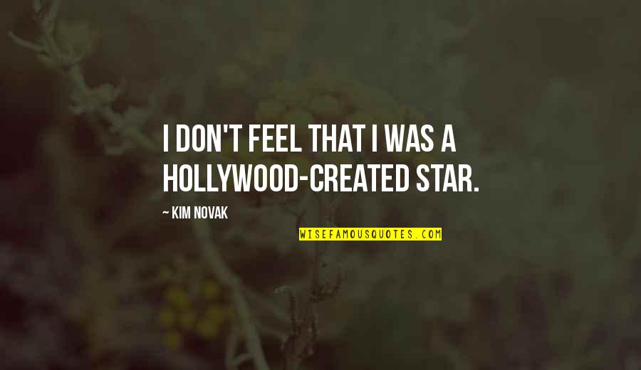 Agnes Arber Quotes By Kim Novak: I don't feel that I was a Hollywood-created