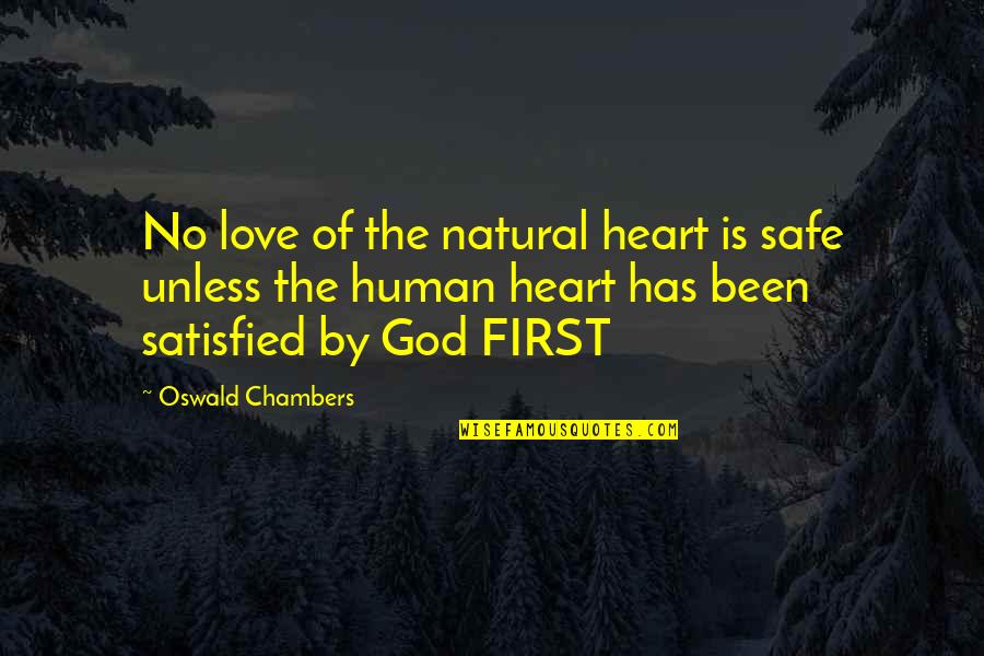 Agnes Arellano Quotes By Oswald Chambers: No love of the natural heart is safe