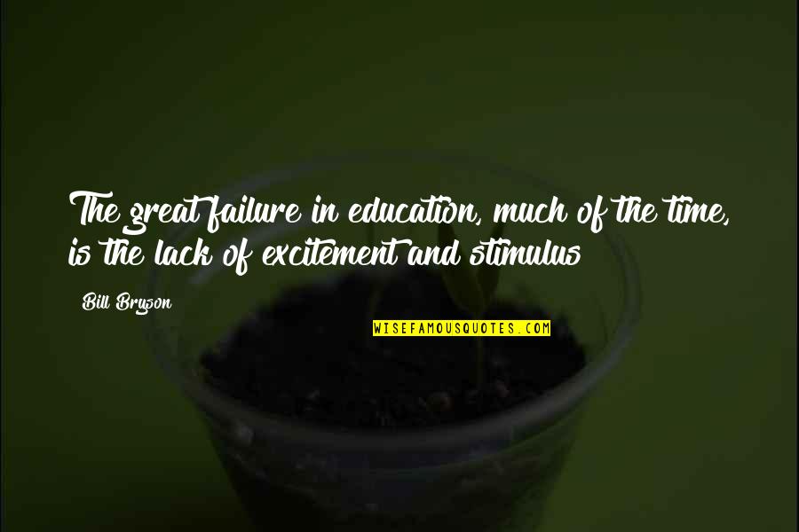 Agnese Nano Quotes By Bill Bryson: The great failure in education, much of the