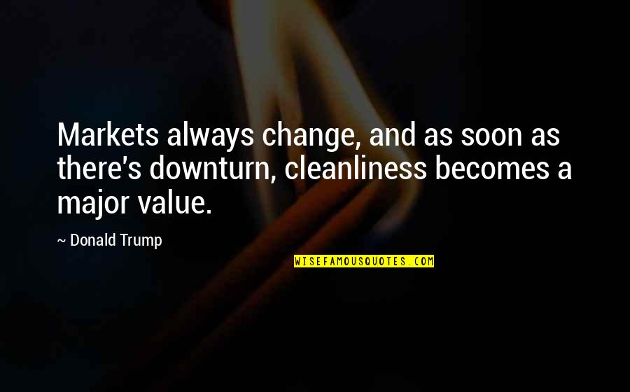 Agnese Nano Quotes By Donald Trump: Markets always change, and as soon as there's